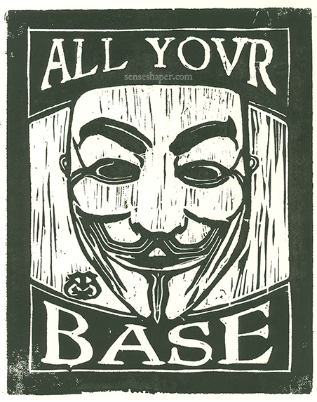 Woodcut print, "Guy Fawkes Anonymous Mask: All Your Base are Belong to Us," from choice pine woodblock, and printed in oil ink on 100% cotton paper.