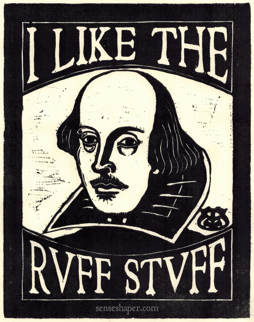 William Shakespeare Woodcut, "I Like the Ruff Stuff," by senseshaper. You can purchase a print here, or you can find it on a shirt here.