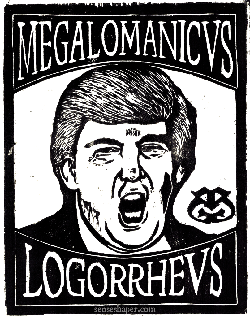 Donald Trump-Senseshaper Megalomanicus Logorrheus- Black and White